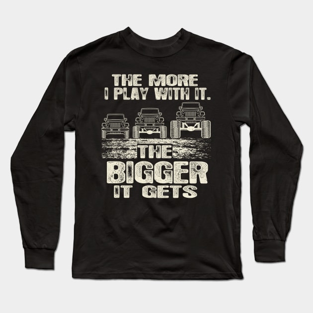 The More I Play With It. The Bigger It Gets Long Sleeve T-Shirt by Dailygrind